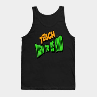 Teach Them To Be Kind, Back to School, Teacher, Teacher Appreciation, Teach,Teacher Gift, Back To School Gift Tank Top